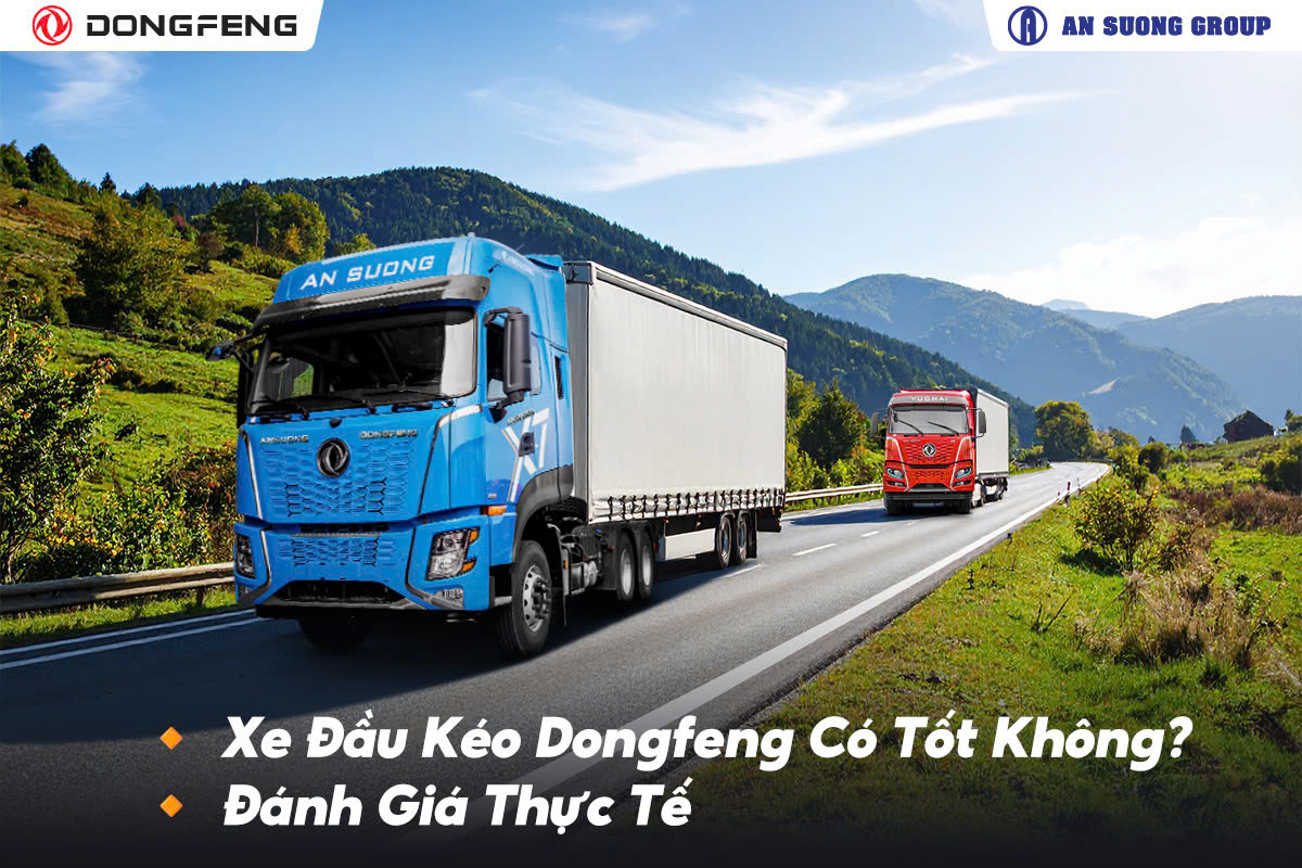Liệu xe đầu kéo Dongfeng hiện nay có thực sự đáng đầu tư?